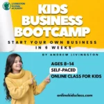 Kids Business Bootcamp: Start Your Own Business in 6 Weeks Ages 8–14 Self-Paced Online Course